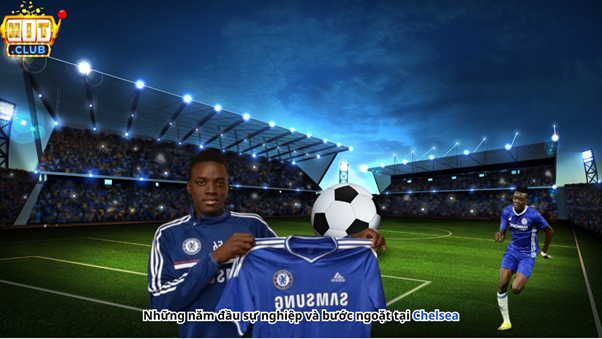 Những năm đầu sự nghiệp và bước ngoặt tại Chelsea