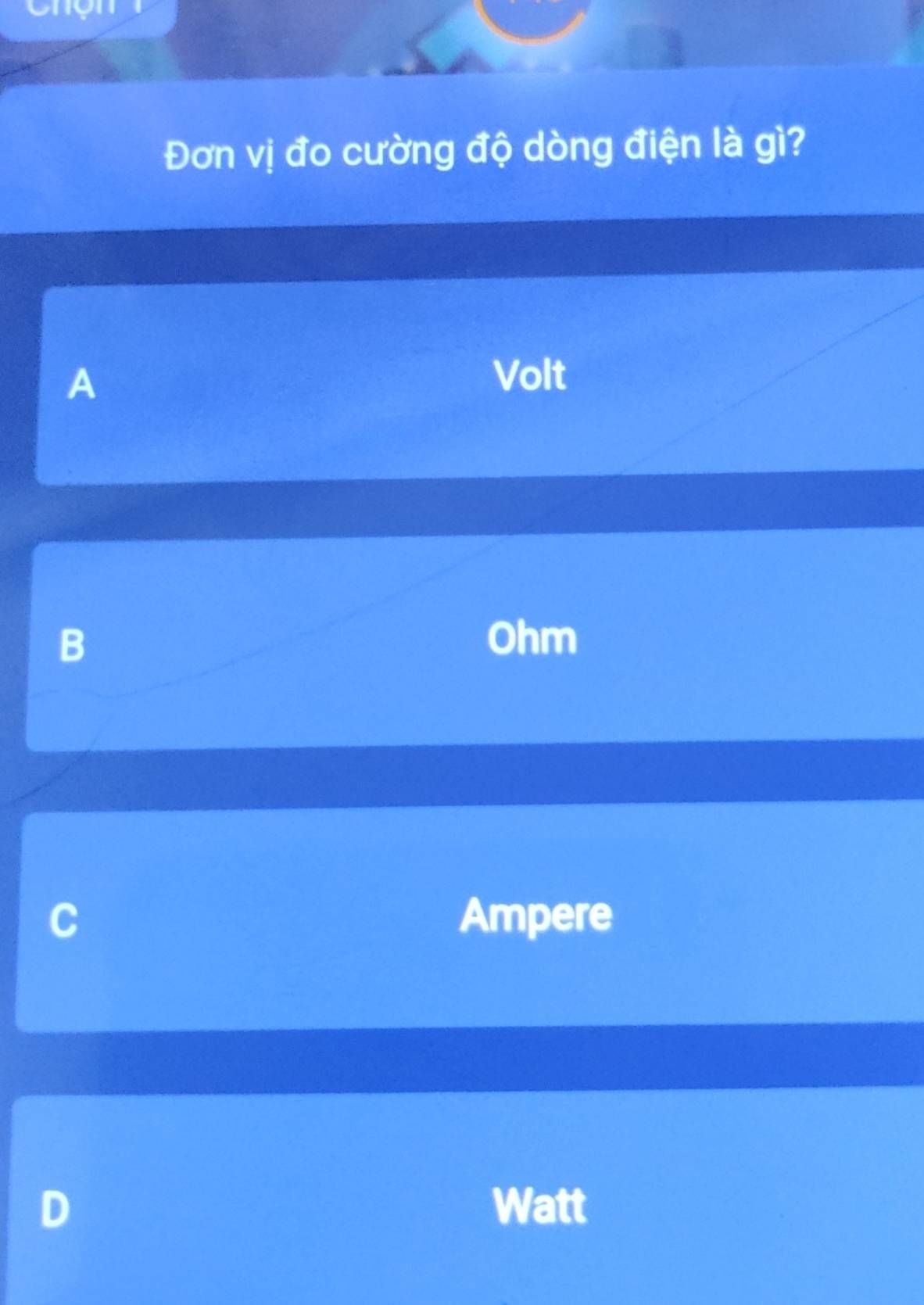 Đơn vị đo cường độ dòng điện là gì? Bốn phương án lựa chọn Volt, Ohm, Ampere, Watt